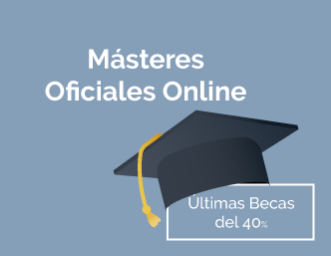 másteres-oficiales-online Últimas becas del 40% en Másteres Oficiales Online